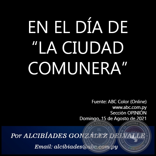 EN EL DÍA DE “LA CIUDAD COMUNERA” - Por  ALCIBÍADES GONZÁLEZ DELVALLE - Domingo, 15 de Agosto de 2021